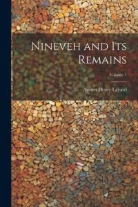 Nineveh and Its Remains; Volume 1 av Austen Henry Layard