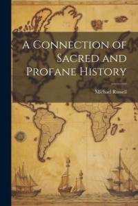 A Connection of Sacred and Profane History av Michael Russell
