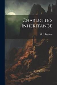 Charlotte's Inheritance av M. E. Braddon