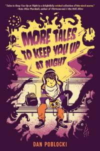 More Tales to Keep You Up at Night av Dan Poblocki