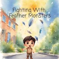 Fighting With Feather Monsters av Praseeda Sreedharan