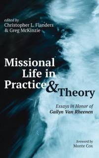 Missional Life in Practice and Theory av Christopher L. Flanders