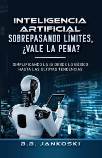 Inteligencia Artificial Sobrepasando Limites Vale La Pena av B. B. Jankoski