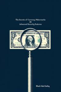 The Secrets of Currency Watermarks and Advanced Security Features av Black Hat Kathy