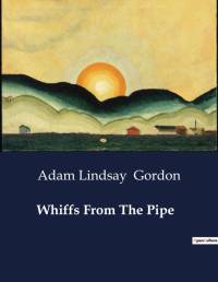 Whiffs From The Pipe av Adam Lindsay Gordon