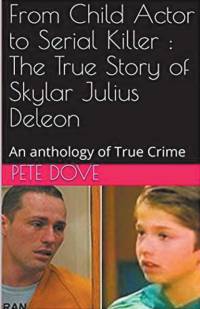 From Child Actor to Serial Killer av Pete Dove