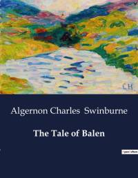 The Tale of Balen av Algernon Charles Swinburne