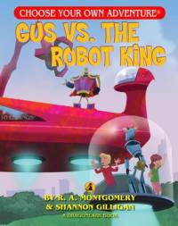 Gus vs. the Robot King av R A Montgomery