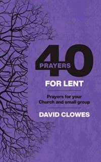 40 PRAYERS FOR LENT av CLOWES DAVID