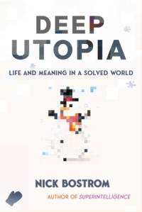 Deep Utopia av Nick Bostrom