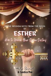 Divine Wisdom Keys from the Book of Esther av Candice Moe