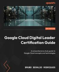 Google Cloud Digital Leader Certification Guide av Bruno Rodrigues