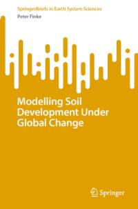 Modelling Soil Development Under Global Change av Peter Finke