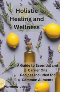 Holistic Healing and Wellness av Harmony Jade