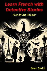 Learn French with Detective Stories av Brian Smith