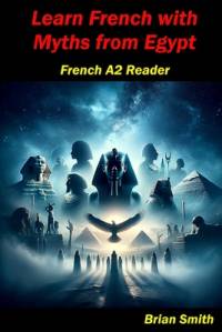 Learn French with Myths from Egypt av Brian Smith