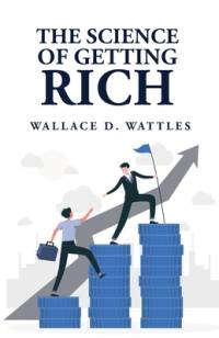 The Science of Getting Rich av Wallace D Wattles