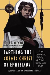 Earthing the Cosmic Christ of Ephesians-The Universe, Trinity, and Zhiyi's Threefold Truth, Volume 4 av John P. Keenan