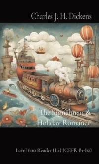 The Signalman & Holiday Romance av Charles J H Dickens