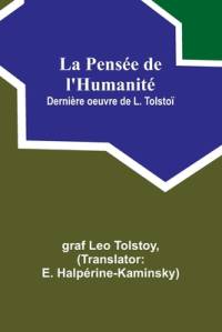 La Pensée de l'Humanité; Dernière oeuvre de L. Tolstoï av Graf Leo Tolstoy