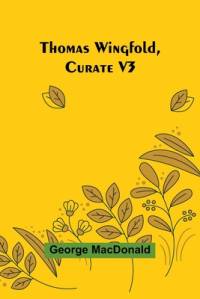 Thomas Wingfold, Curate V3 av George MacDonald