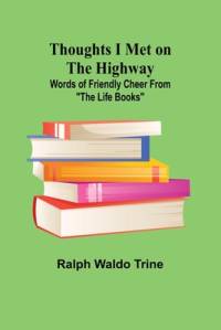 Thoughts I Met on the Highway av Ralph Waldo Trine