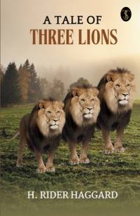 A Tale Of Three Lions av H. Rider Haggard