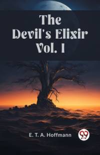 The Devil's Elixir Vol. I av E. T. A. Hoffmann
