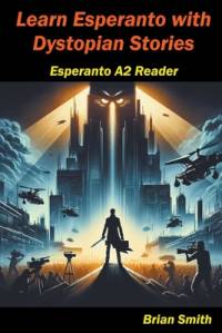 Learn Esperanto with Distopian Stories av Brian Smith