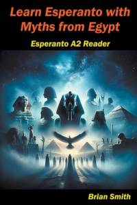 Learn Esperanto with Myths from Egypt av Brian Smith