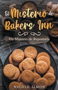 El Misterio de Bakers Inn by Nicole Simon