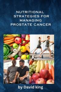 Nutritional Strategies for Managing Prostate Cancer av David King