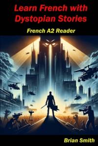 Learn French with Dystopian Stories av Brian Smith