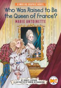Who Was Raised to Be the Queen of France?: Marie Antoinette av Bones Leopard