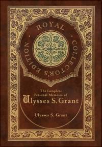 The Complete Personal Memoirs of Ulysses S. Grant (Royal Collector's Edition) (Case Laminate Hardcover with Jacket) av Ulysses S Grant