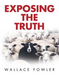 Exposing the Truth av Wallace Fowler
