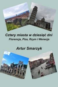 Cztery miasta w dziesięc dni. Florencja, Piza, Rzym i Wenecja av Artur Smarzyk
