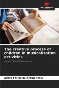 The creative process of children in musicalisation activities av Airma Farias de AraÃºjo Melo