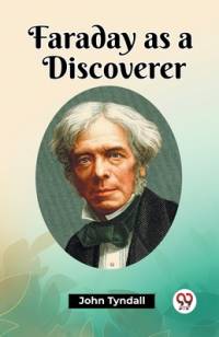 Faraday as a Discoverer av John Tyndall