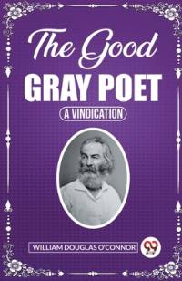 The Good Gray Poet A Vindication av William Douglas O'Connor