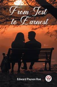 From Jest to Earnest av Edward Payson Roe