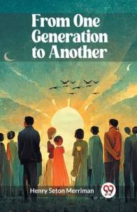 From One Generation to Another av Henry Seton Merriman