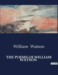 THE POEMS OF WILLIAM WATSON av William Watson
