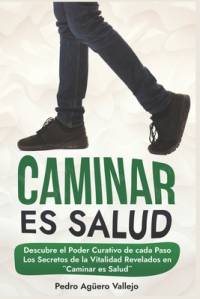 Caminar es Salud av Pedro AgÃ¼ero Vallejo