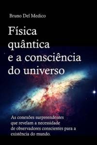 Física quântica e a consciência do universo av Bruno del Medico