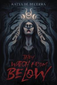 They Watch from Below av Katya de Becerra