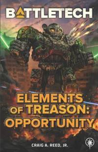 BattleTech: Elements of Treason: Opportunity av Craig A. Reed
