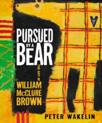 Pursued by a Bear: The Art of William McClure Brown av Peter Wakelin