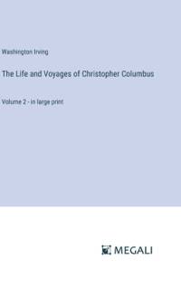 The Life and Voyages of Christopher Columbus av Washington Irving