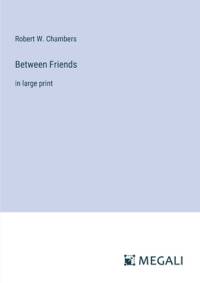 Between Friends av Robert W Chambers